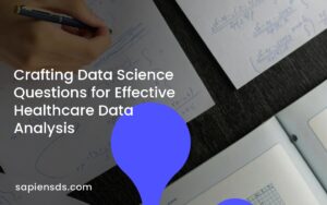 Crafting Data Science Questions for Effective Healthcare Data Analysis