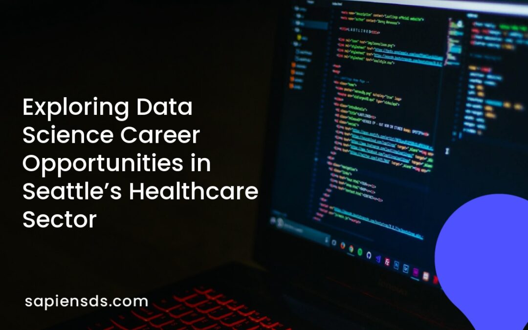 Exploring Data Science Career Opportunities in Seattle’s Healthcare Sector