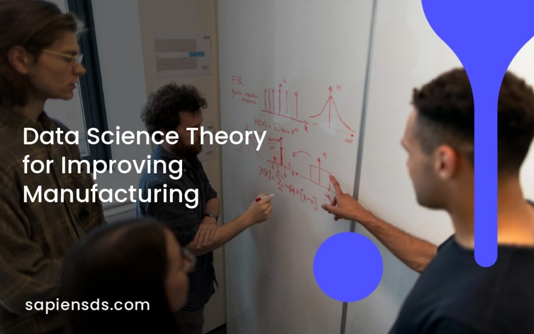 Data Science Theory for Improving Manufacturing