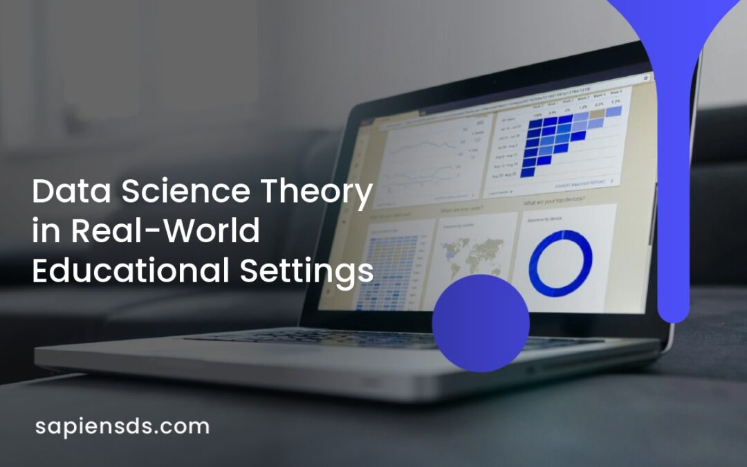 Data Science Theory in Real-World Educational Settings