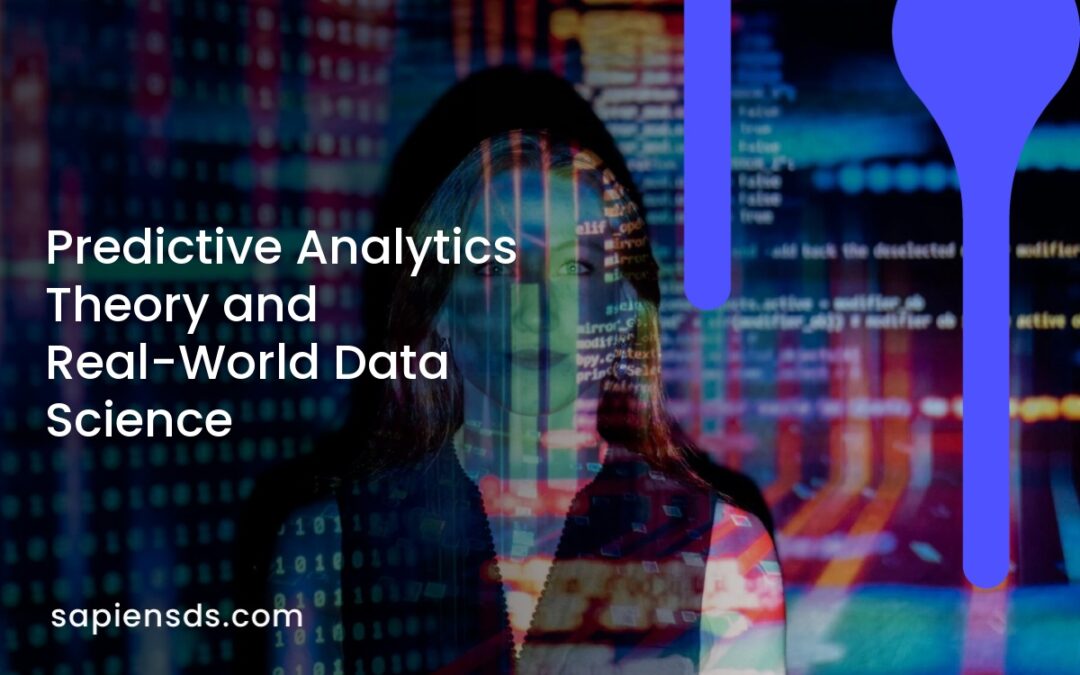 Predictive Analytics Theory and Real-World Data Science