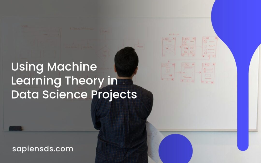 Using Machine Learning Theory in Data Science Projects