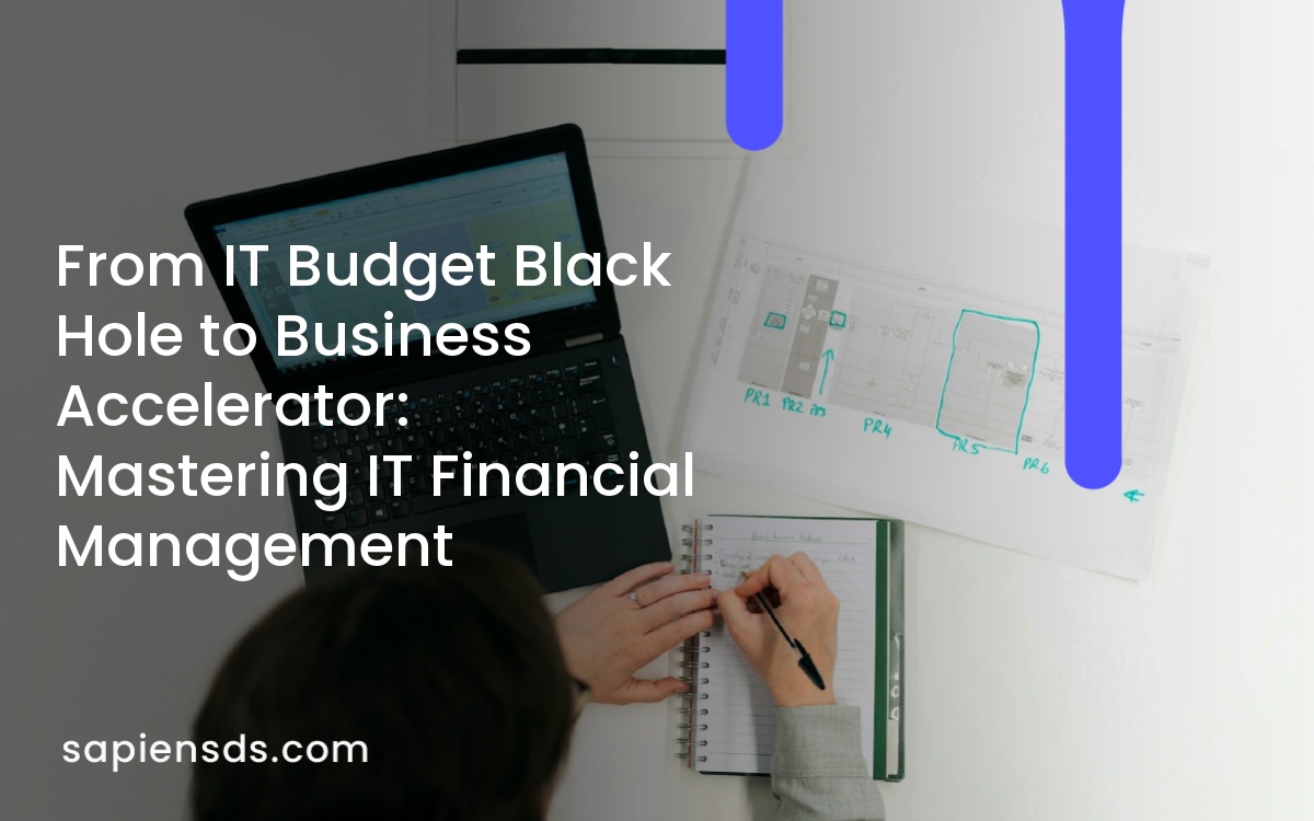 From IT Budget Black Hole to Business Accelerator: Mastering IT Financial Management