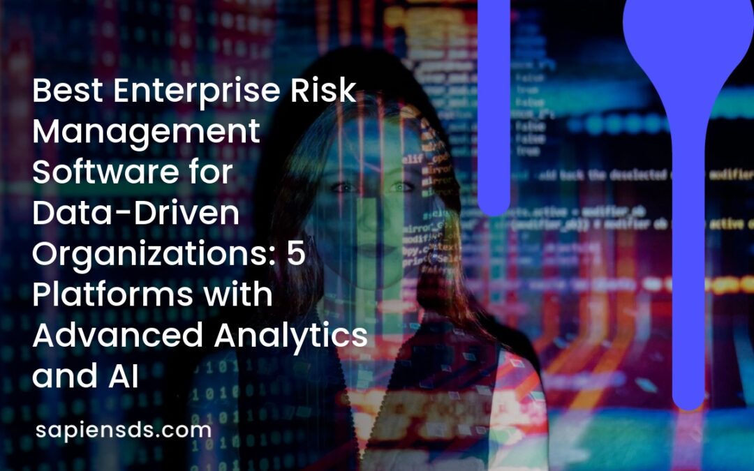 Best Enterprise Risk Management Software for Data-Driven Organizations: 5 Platforms with Advanced Analytics and AI