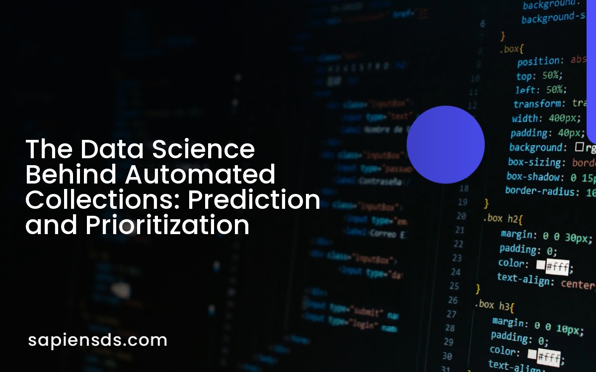The Data Science Behind Automated Collections: Prediction and Prioritization The Data Science Behind Automated Collections: Prediction and Prioritization